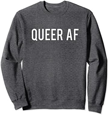Unisex Queer As AF Hiphop Emo Funny Cool Trending Sweatshirt Medium Dark Heather