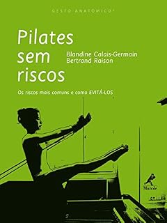 Livro Pilates sem Riscos: os Riscos mais Comuns e como Evitá-los (Gesto Anatômico)