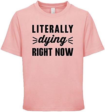 Shirtgoals Literally Dying Right Now Unisex Kids Tee Light-Pink X-Small