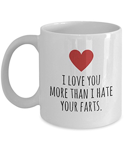 I Love You More Than I Hate Your Farts Funny Valentines Day Coffee or Tea Gift Mug For Him Or Her (11oz)