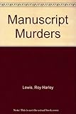 Front cover for the book The Manuscript Murders by Roy Harley Lewis
