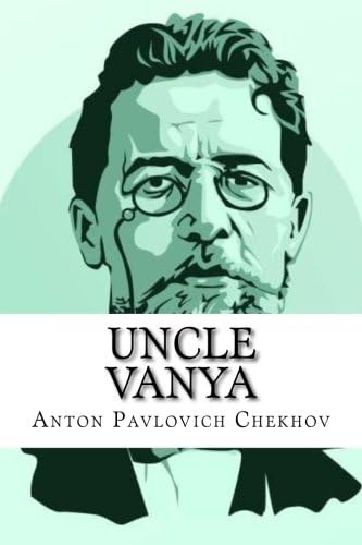 Uncle Vanya: Scenes from Country Life in Four Acts Paperback – April 22, 2017
