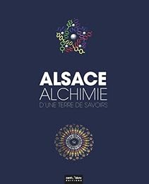 Alsace, alchimie d'une terre de savoirs