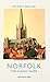 The King's England, Norfolk: The Classic Guide by Arthur Mee
