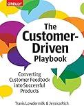 The Customer-Driven Playbook: Converting Customer Feedback into Successful Products by 