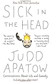 Sick in the Head: Conversations About Life and Comedy