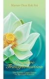 Creative Transformation (The Golden Lotus Sutra on Spiritual Practice)