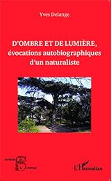 D'ombre et de lumière, évocations autobiographiques d'un naturaliste