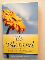 Be Blessed - Living God's Life of Blessings 1933234768 Book Cover