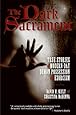 The Dark Sacrament: True Stories of Modern-Day Demon Possession and Exorcism