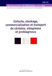 Guide de bonnes pratiques d'hygiène pour la collecte, le stockage, la commercialisation et le transport de céréales, d'oléagineux et de protéagineux