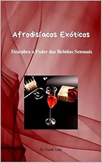 Livro Afrodisíacos Exóticos: Descubra o Poder das Bebidas Sensuais