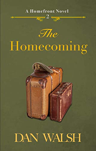 The Homecoming (A Homefront Novel Book 2) by Dan Walsh