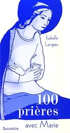 100 prières avec Marie