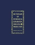 Dictionary of Petroleum Exploration, Drilling & Production