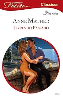 Livro Livres do Passado (Harlequin Paixão Livro 8)