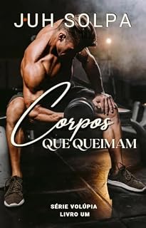 Livro Corpos que queimam (Série Volúpia Livro 1)
