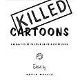 Killed Cartoons: Casualties from the War on Free Expression
