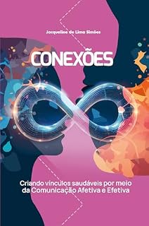 Livro Conexões: Criando vínculos saudáveis por meio da Comunicação Afetiva e Efetiva