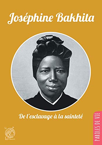 Joséphine Bakhita : De l'esclavage à la sainteté by