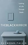 The Black Mirror: Looking at Life through Death