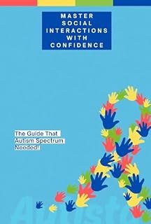 Livro Master Social Interactions with Confidence: The Guide That Autism Spectrum Needed!