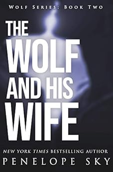 The Wolf and His Wife - Kindle edition by Penelope Sky. Romance Kindle