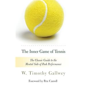 The Inner Game of Tennis: The Classic Guide to the Mental Side of Peak Performance