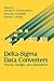Delta-Sigma Data Converters: Theory, Design, and Simulation