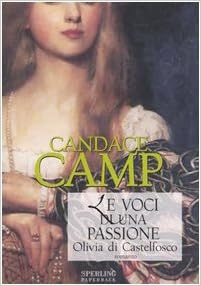 Candace Camp - Moreland 01. Olivia di Castelfosco. La voce di una passione (2006)