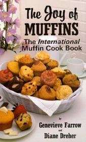 THE JOY OF MUFFINS: THE INTERNATIONAL MUFFIN COOK BOOK by Farrow, Genevieve ( Author ) on Jul-01-198 by Genevieve Farrow and Diane Dreher