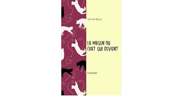 La Maison Du Chat Qui Revient French Edition Epuy Michel Amazon Com Books
