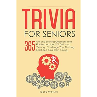 Buy Trivia For Seniors 365 Fun And Exciting Questions And Riddles And That Will Test Your Memory Challenge Your Thinking And Keep Your Brain Young Paperback Large Print May 9 2019