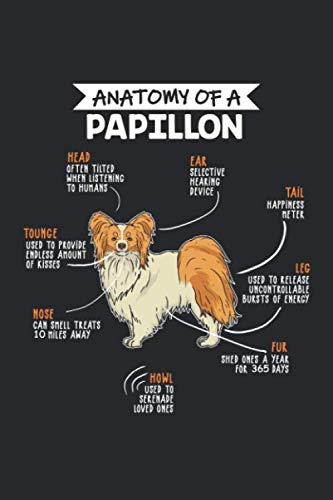 Anatomy Of A Papillon: 6" x 9" Blank - Notebook - Memo Book - Paperback - Journal - Diary - A funny gift for a dog owner and puppy lover. Also a great ... there love there pet and four legged friend.