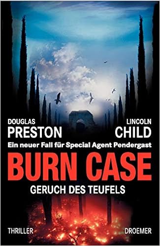 Burn Case Geruch Des Teufels Ein Fall Fur Special Agent Pendergast Band 5 Amazon De Preston Douglas Child Lincoln Froba Klaus Bucher
