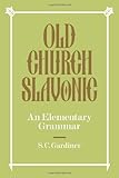 Old Church Slavonic: An Elementary Grammar