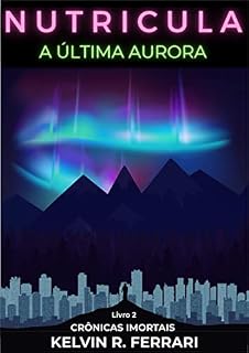 Livro Nutricula: A última aurora (Crônicas Imortais Livro 2)