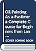 Oil Painting As a Pastime: a Complete Course for Beginners from Landscape and Still Life to Portrait by 