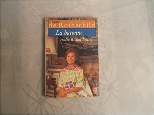 Amazon Fr La Baronne Rentre A Cinq Heures Nadine De Rothschild Guillemette De Sairigne Livres