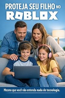Livro PROTEJA SEU FILHO NO ROBLOX: Mesmo que você não entenda nada de tecnologia