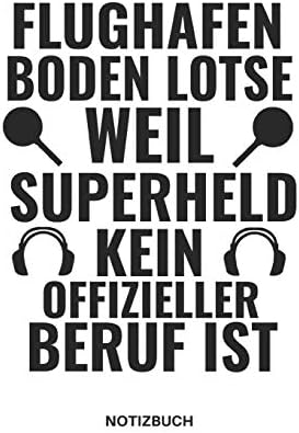 FLUGHAFEN BODEN LOTSE WEIL SUPERHELD KEIN OFFIZIELLER BERUF IST NOTIZBUCH: NOTIZHEFT, PLANER ODER TAGEBUCH FÜR MARSHALLER AM FLUGHAFEN, TOLLE GESCHENKIDEE, 110 LINIERTE SEITEN IM FORMAT 6x9 (15x23) (German) Paperback