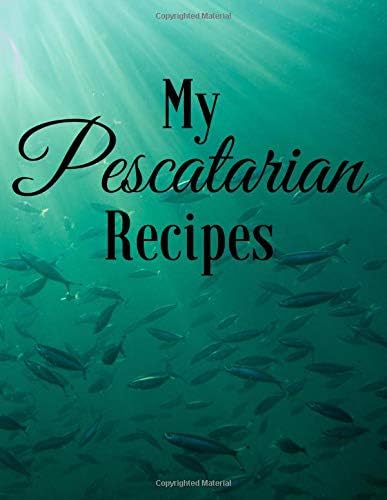 My Pescatarian Recipes: Blank Cookbook for 120 Recipes – Large Paperback (Cooking Notebook)