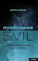 Overcoming Evil: Genocide, Violent Conflict, and Terrorism