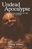 Undead Apocalyse: Vampires and Zombies in the 21st Century by Stacey Abbott