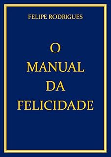 Livro O MANUAL DA FELICIDADE