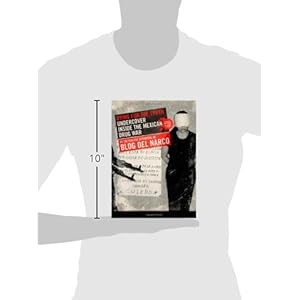 Dying for the Truth: Undercover Inside the Mexican Drug War by the Fugitive Reporters of Blog del Narco