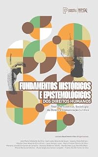 Livro Fundamentos históricos e epistemológicos dos Direitos Humanos: Teoria de Sistemas, Sociologia do Direito e Comunicação Jurídica