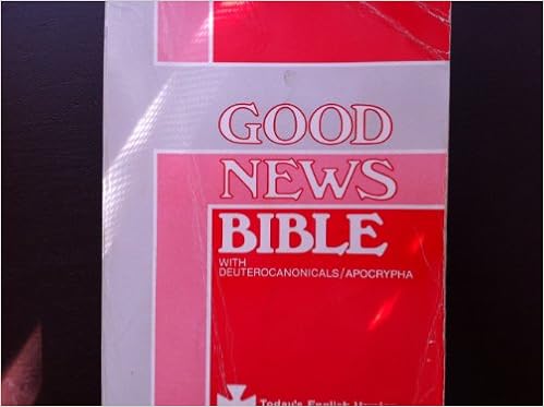 Good News Bible With Deuterocanonicals Apocrypha The Bible In Today S English Version Amazon Com Books