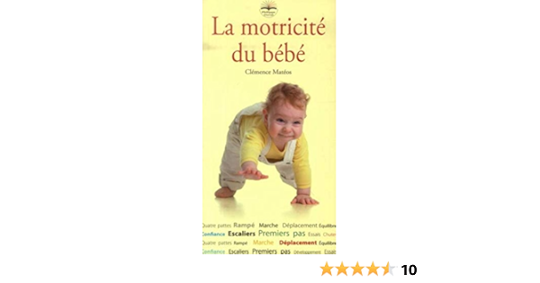 La Motricite Du Bebe Comprendre Bebe French Edition Mateos Clemence Amazon Com Books