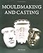 Mouldmaking and Casting by 